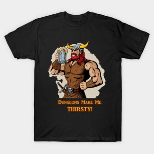 Dungeons Make Me Thirsty 2 T-Shirt